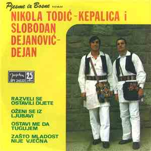 Nikola Todić-Kepalica, Slobodan Dejanović-Dejan - Pjesme Iz Bosne