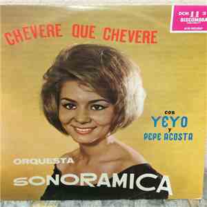 Orquesta Sonoramica Con Yeyo  Y Pepe Acosta - Chevere Que Chevere