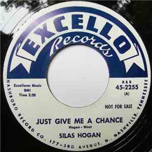Silas Hogan / Al Garner - Just Give Me A Chance / You Must Be Crazy