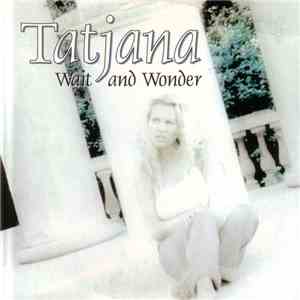Tatjana - Wait And Wonder