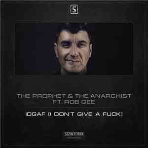 The Prophet & The Anarchist Feat. Rob Gee - IDGAF (I Don't Give A Fuck)