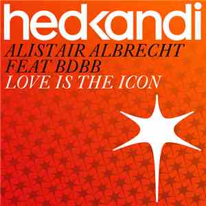 Alistair Albrecht ft BDBB - Love Is The Icon