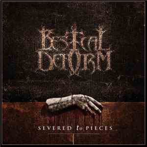 Bestial Deform - Severed To Pieces
