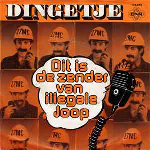 Dingetje - Dit Is De Zender Van Illegale Joop
