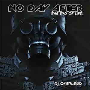 DJ Overlead - No Day After (The End Of Life)
