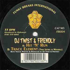 DJ Twist & Friendly - Hit 'N' Run / Trace Element