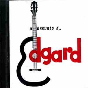 Edgard Gianullo - O Assunto É Edgard