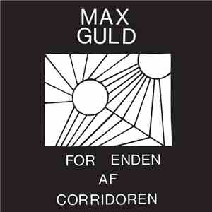 Max Guld - For Enden Af Corridoren