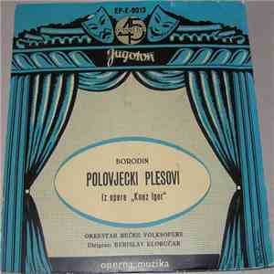 Orkestar Bečke Volksopere Dirigent: Berislav Klobučar - Polovjecki Plesovi ...