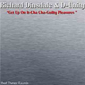 Richard Dinsdale & D-Unity - Get Up On It - Cha Cha - Guilty Pleasures