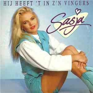 Sasja - Hij Heeft 'T In Z'n Vingers
