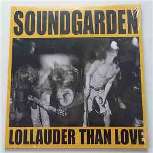 Soundgarden - Lollauder Than Love