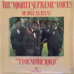 The Mighty Supreme Voices Of Dallas, Texas - I Found The Lord