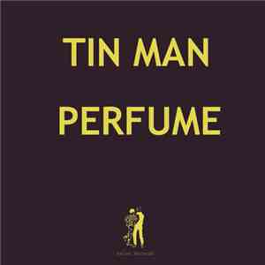 Tin Man  - Perfume