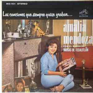 Amalia Mendoza - Las Canciones Que Siempre Quise Grabar