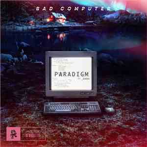 Bad Computer Ft. Karra - Paradigm
