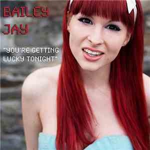 Bailey Jay - You're Getting Lucky Tonight