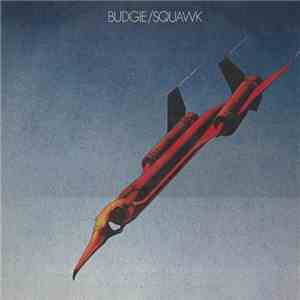 Budgie - Squawk