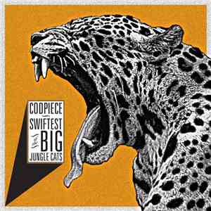 Codpiece - Swiftest Of The Big Jungle Cats
