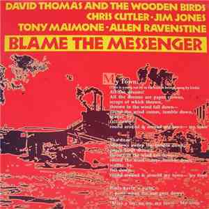 David Thomas And The Wooden Birds - Blame The Messenger
