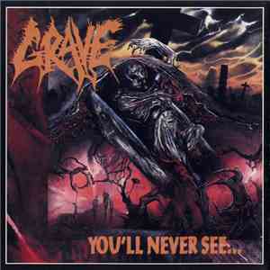 Grave  - You'll Never See ][ ...And Here I Die... Satisfied
