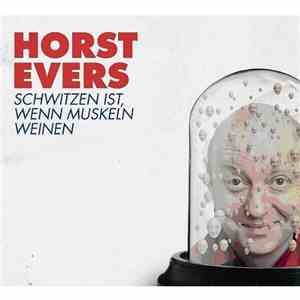 Horst Evers - Schwitzen Ist, Wenn Muskeln Weinen