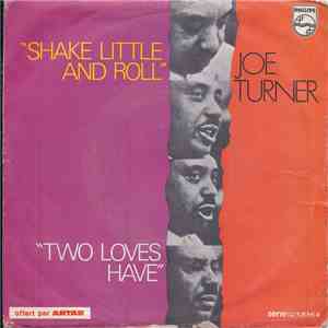 Joe Turner - Shake Little And Roll / Two Loves Have