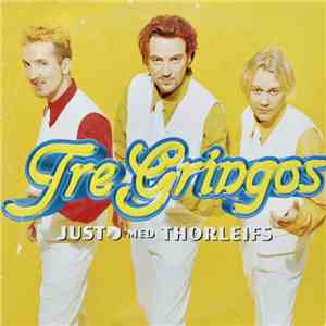 Just D Med Thorleifs - Tre Gringos