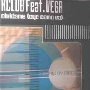 Kclub Feat. Vega - Olvidame (Oye Como Va)