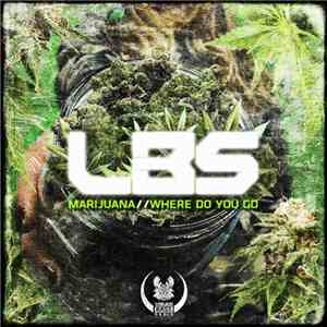 LBS  - Marijuana // Where Do You Go