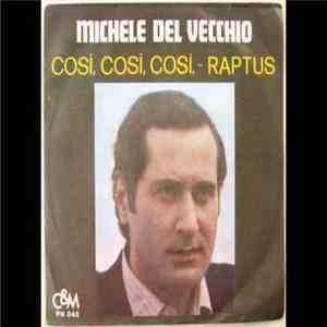 Michele Del Vecchio - raptus - cosi,cosi,cosi