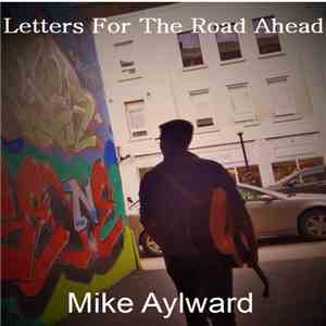 Mike Aylward - Letters For The Road Ahead