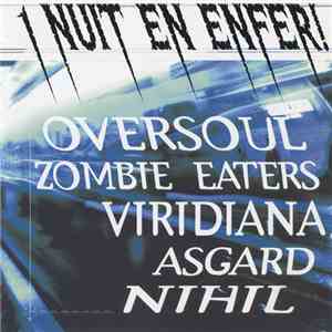 Oversoul  / Zombie Eaters / Viridiana  / Asgard  / Nihil  - 1 Nuit En Enfer ...