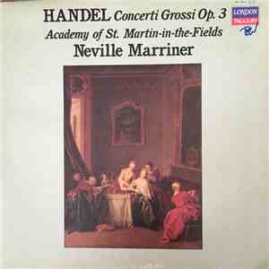The Academy Of St. Martin-in-the-Fields, Sir Neville Marriner - Handel Conc ...