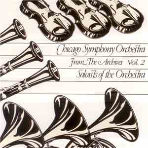 The Chicago Symphony Orchestra - From The Archives Vol. 2: Soloists Of The Orchestra