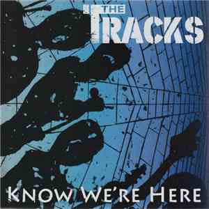 The Tracks  - Know We're Here