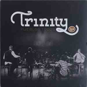Trinity - Pueblos Todos Live