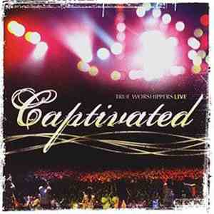 True Worshippers - Captivated