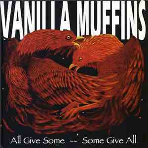 Vanilla Muffins - All Give Some -- Some Give All