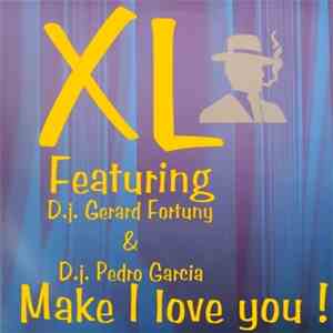 XL  Feat Gerard Fortuny & Pedro Garcia - Make I Love You