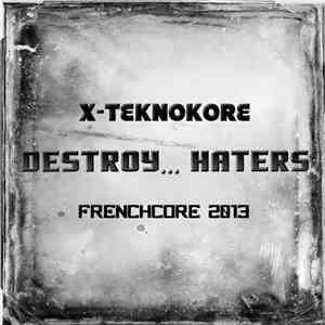 X-Teknokore - Destroy​.​.​. Haters