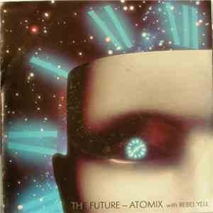 Atomix With Rebel Yell - The Future