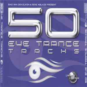 Bas Van Den Eijken & Rene Ablaze - 50 Eye Trance Tracks