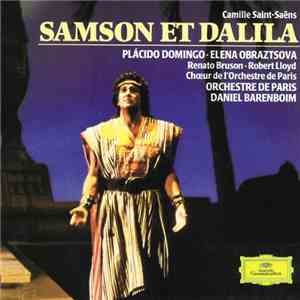 Camille Saint-Saëns - Placido Domingo • Elena Obraztsova • Renato Bruson • Robert Lloyd , Daniel Barenboim - Samson Et Dalila