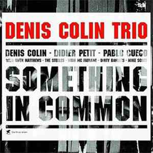 Denis Colin Trio - Something In Common