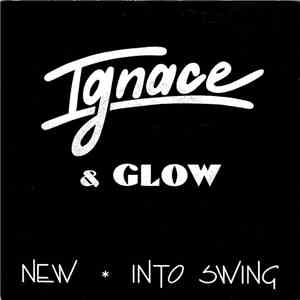 Ignace & Glow  - New / Into Swing