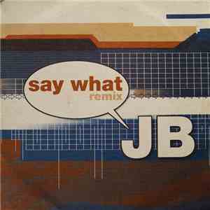 JB - Say What (Remix)