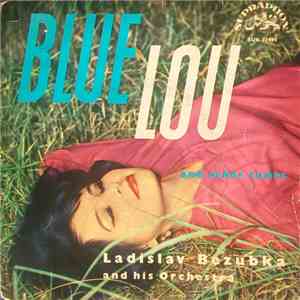 Ladislav Bezubka And His Orchestra - Blue Lou And Other Tunes