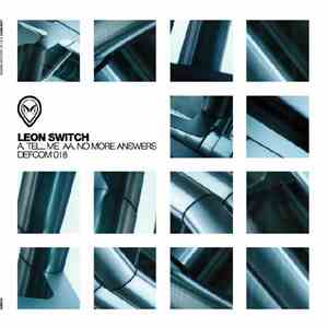Leon Switch - Tell Me / No More Answers