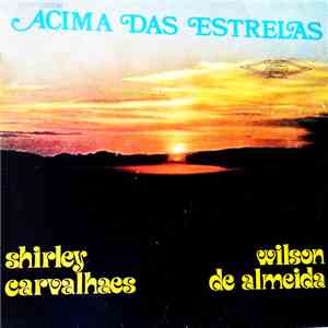 Shirley Carvalhaes, Wilson de Almeida - Acima Das Estrelas